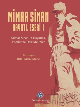 Mimar Sinan Hayatı, Eseri I Rıfkı Melül Meriç