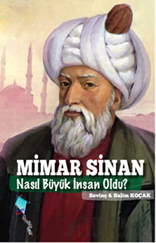 Mimar Sinan Nasıl Büyük İnsan Oldu? Salim Koçak