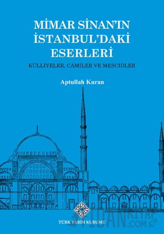 Mimar Sinan'ın İstanbul'daki Eserleri Külliyeler, Camiler ve Mescidler