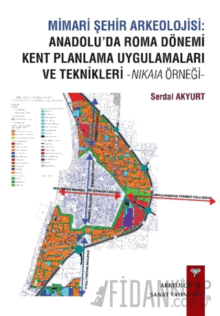 Mimari Şehir Arkeolojisi: Anadolu’da Roma Dönemi Kent Planlama Uygulam