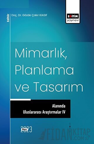 Mimarlık, Planlama ve Tasarım Alanında Uluslararası Araştırmalar IV Ko