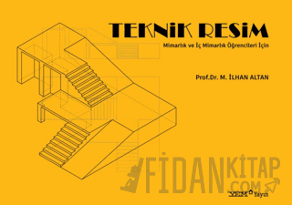 Mimarlık ve İç Mimarlık Öğrencileri İçin Teknik Resim M. İlhan Altan