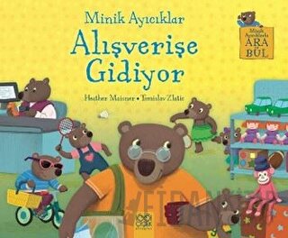 Minik Ayıcıklar Alışverişe Gidiyor Heather Maisner