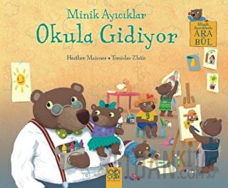 Minik Ayıcıklar Okula Gidiyor Heather Maisner