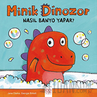 Minik Dinozor Nasıl Banyo Yapar? Jane Clarke