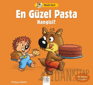 Minik Kurt En Güzel Pasta Hangisi - İlk Okuma Kitapları Philippe Matte