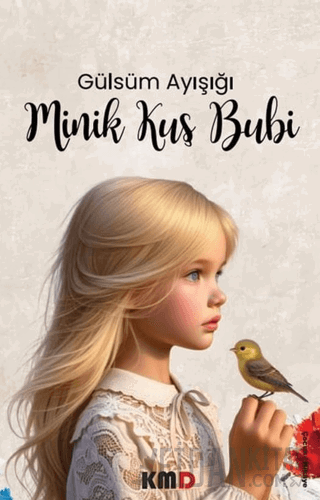 Minik Kuş Bubi Gülsüm Ayışığı