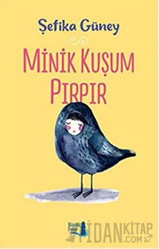 Minik Kuşum Pırpır Şefika Güney