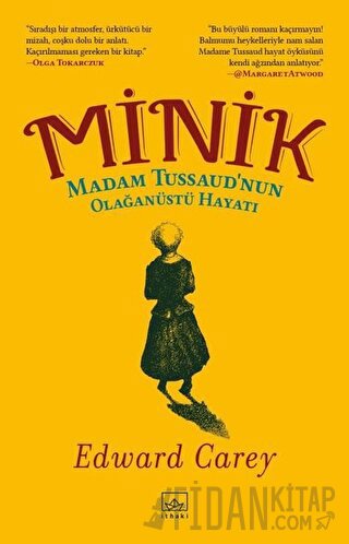 Minik - Madam Tussaud’nun Olağanüstü Hayatı Edward Carey