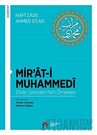 Mir’at-i Muhammedi - Divan Şiirinden Na‘t Örnekleri Nâfî‘zâde Ahmed Es