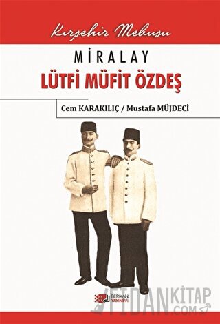 Miralay Lütfi Müfit Özdeş Cem Karakılıç