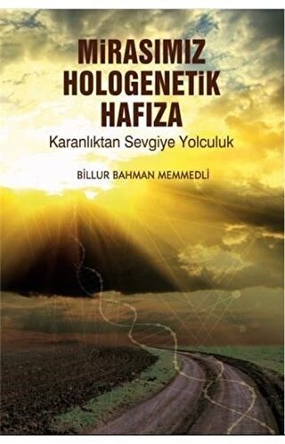 Mirasımız Hologenetik Hafıza Billur Bahman Memmedli