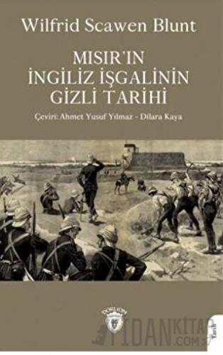 Mısır´ın İngiliz İşgalinin Gizli Tarihi Wilfrid Scawen Blunt