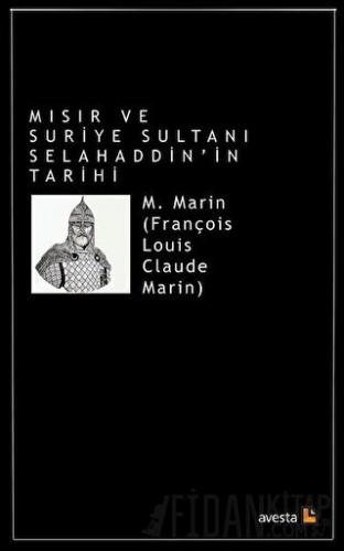 Mısır ve Suriye Sultanı Selahaddin’in Tarihi M. Marin