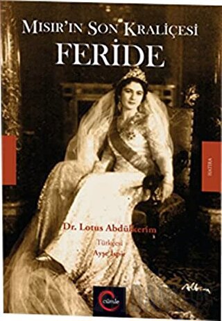 Mısır'ın Son Kraliçesi Feride Lotus Abdülkerim