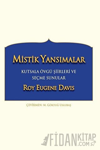 Mistik Yansımalar Kutsala Övgü Şiirleri ve Seçme Sunular Roy Eugene Da