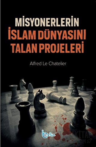 Misyonerlerin İslam Dünyasını Talan Projeleri Alfred Le Chatelier