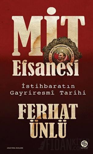 MİT Efsanesi - İstihbaratın Gayriresmi Tarihi Ferhat Ünlü