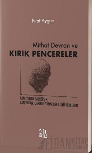 Mithat Devran ve Kırık Pencereler Fıırat Aygün