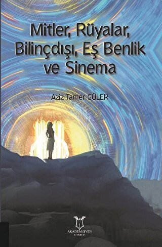 Mitler, Rüyalar, Bilinçdışı, Eş Benlik ve Sinema Aziz Tamer Güler