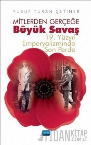 Mitlerden Gerçeğe Büyük Savaş Yusuf Turan Çetiner