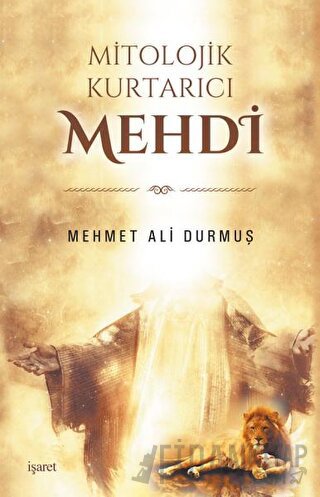 Mitolojik Kurtarıcı Mehdi Mehmet Ali Durmuş