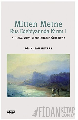 Mitten Metne Rus Edebiyatında Kırım 1 - XII.-XIX. Yüzyıl Metinlerinden