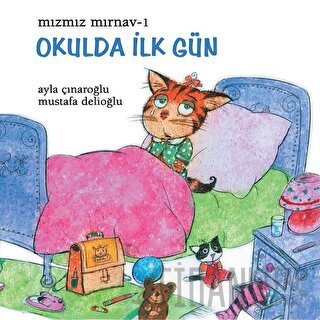 Mızmız Mırnav 1: Okulda İlk Gün Ayla Çınaroğlu