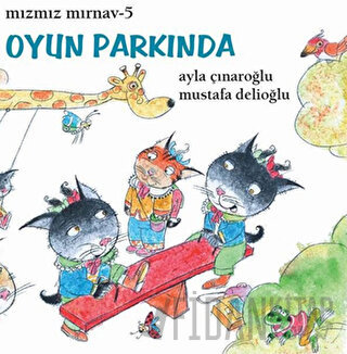 Mızmız Mırnav 5 - Oyun Parkında Ayla Çınaroğlu