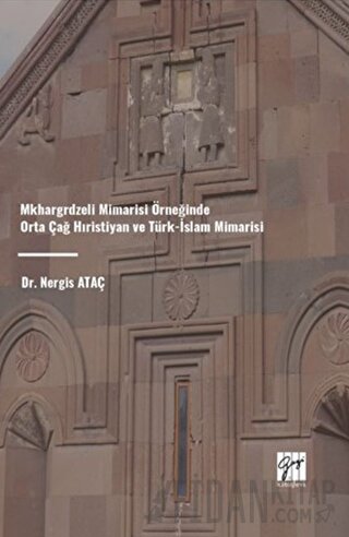 Mkhargrdzeli Mimarisi Örneğinde Orta Çağ Hıristiyan ve Türk-İslam Mima