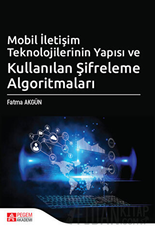 Mobil İletişim Teknolojilerinin Yapısı ve Kullanılan Şifreleme Algorit