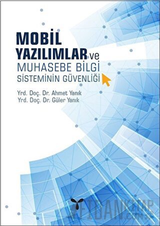 Mobil Yazılımlar ve Muhasebe Bilgi Sisteminin Güvenliği Ahmet Yanık