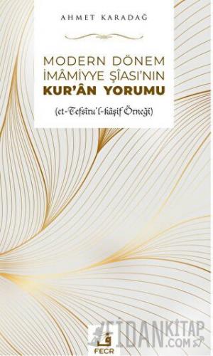 Modern Dönem İmamiyye Şia'sının Kur'an Yorumu Ahmet Karadağ