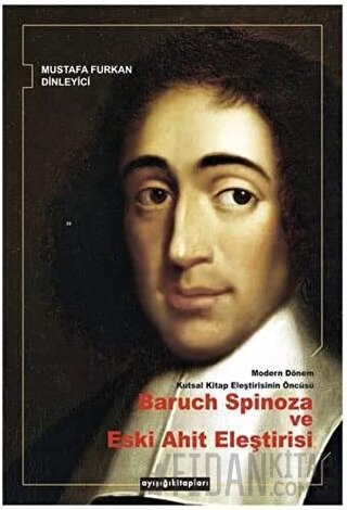 Modern Dönem Kutsal Kitap Eleştirisinin Öncüsü Baruch Spinoza ve Eski 