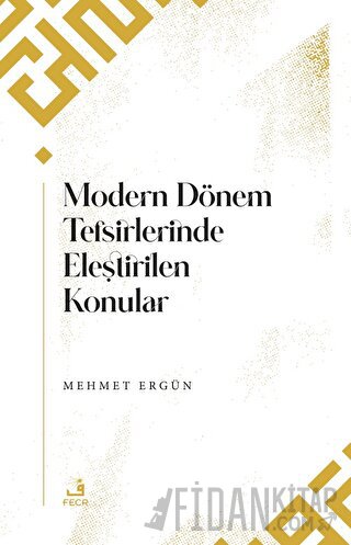 Modern Dönem Tefsirlerinde Eleştirilen Konular Mehmet Ergün