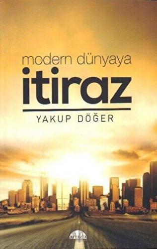 Modern Dünyaya İtiraz Yakup Döğer