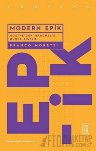 Modern Epik - Goethe’den Marquez’e Dünya Sistemi Franco Moretti