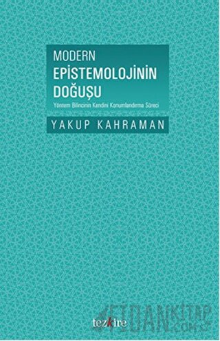 Modern Epistemolojinin Doğuşu Yakup Kahraman