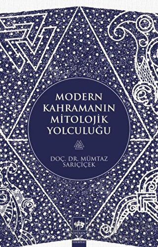 Modern Kahramanın Mitolojik Yolculuğu Mümtaz Sarıçiçek