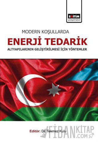 Modern Koşullarda Enerji Tedarik Altyapılarının Geliştirilmesi İçin Yö