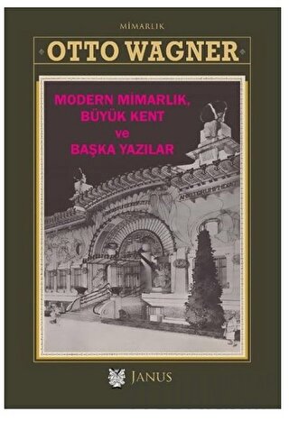 Modern Mimarlık Büyük Kent ve Başka Yazılar (Ciltli) Otto Wagner