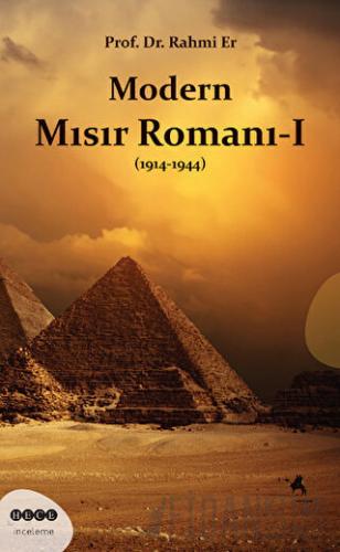 Modern Mısır Romanı 1 (1914-1944) Rahmi Er