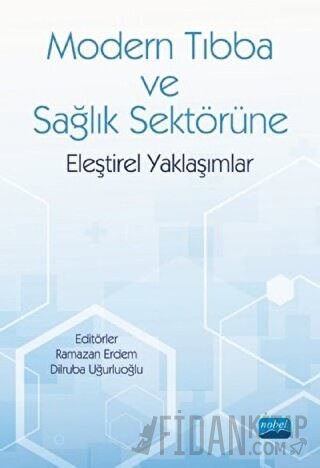 Modern Tıbba ve Sağlık Sektörüne Eleştirel Yaklaşımlar Dilruba Uğurluo