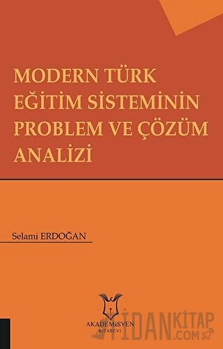 Modern Türk Eğitim Sisteminin Problem ve Çözüm Analizi Selami Erdoğan