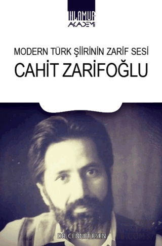 Modern Türk Şiirinin Delikanlısı Cahit Zarifoğlu Cennet Esen