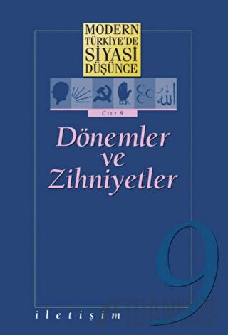 Modern Türkiye’de Siyasi Düşünce Cilt: 9 Dönemler ve Zihniyetler (Cilt