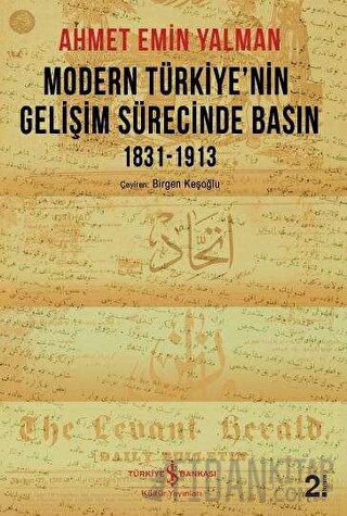 Modern Türkiye’nin Gelişim Sürecinde Basın 1831-1913 Ahmet Emin Yalman