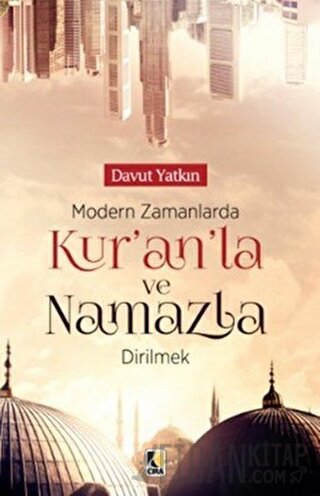 Modern Zamanlarda Kur’an'la ve Namazla Dirilmek Davut Yatkın