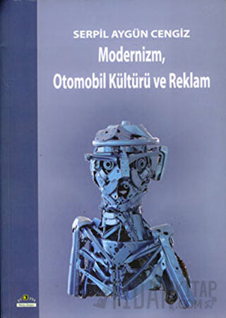 Modernizm, Otomobil Kültürü ve Reklam Serpil Aygün Cengiz