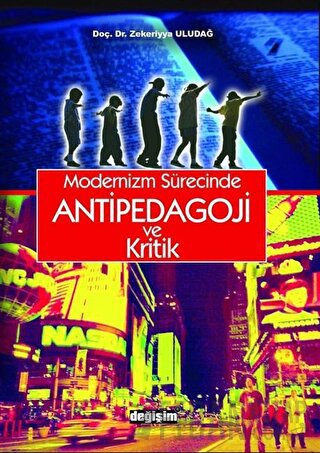 Modernizm Sürecinde Antipedagoji ve Kritik Zekeriyya Uludağ